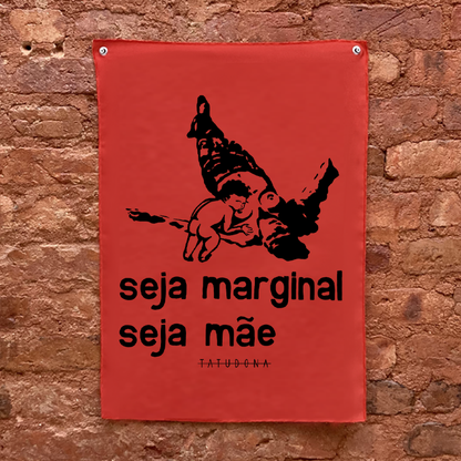 Bandeira Seja Marginal Seja Mãe